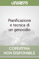 Pianificazione e tecnica di un genocidio libro