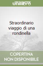 Straordinario viaggio di una rondinella libro