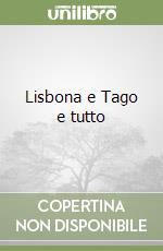 Lisbona e Tago e tutto