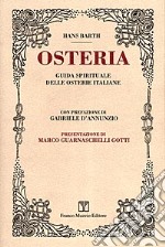 Osteria. Guida spirituale delle osterie italiane libro