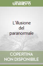 L'illusione del paranormale libro