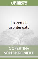 Lo zen ad uso dei gatti libro