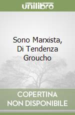 Sono Marxista, Di Tendenza Groucho libro