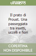 Il prato di Proust. Una passeggiata tra insetti, uccelli e fiori libro