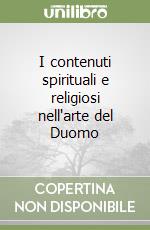 I contenuti spirituali e religiosi nell'arte del Duomo libro