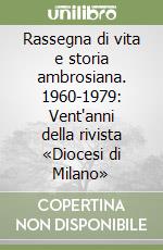 Rassegna di vita e storia ambrosiana. 1960-1979: Vent'anni della rivista «Diocesi di Milano» libro