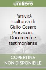 L'attività scultorea di Giulio Cesare Procaccini. Documenti e testimonianze