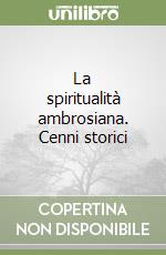 La spiritualità ambrosiana. Cenni storici