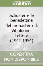 Schuster e le benedettine del monastero di Viboldone. Lettere (1941-1954) libro