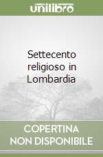 Settecento religioso in Lombardia