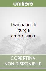 Dizionario di liturgia ambrosiana libro