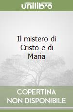 Il mistero di Cristo e di Maria libro