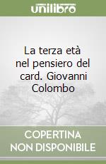 La terza età nel pensiero del card. Giovanni Colombo