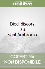 Dieci discorsi su sant'Ambrogio libro