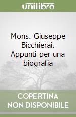 Mons. Giuseppe Bicchierai. Appunti per una biografia