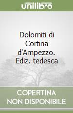 Dolomiti di Cortina d'Ampezzo. Ediz. tedesca libro