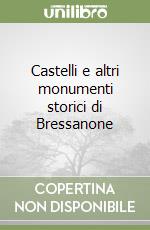 Castelli e altri monumenti storici di Bressanone libro