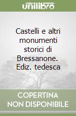 Castelli e altri monumenti storici di Bressanone. Ediz. tedesca libro