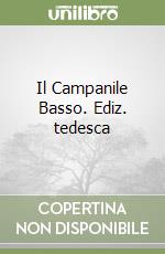 Il Campanile Basso. Ediz. tedesca