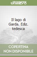 Il lago di Garda. Ediz. tedesca libro