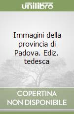 Immagini della provincia di Padova. Ediz. tedesca libro