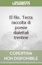 El filo. Terza raccolta di poesie dialettali trentine libro