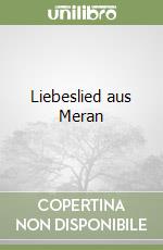 Liebeslied aus Meran libro