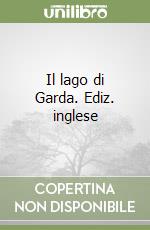 Il lago di Garda. Ediz. inglese libro