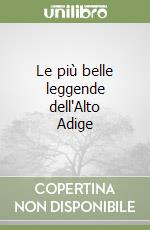 Le più belle leggende dell'Alto Adige libro