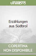 Erzählungen aus Südtirol libro