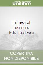 In riva al ruscello. Ediz. tedesca libro