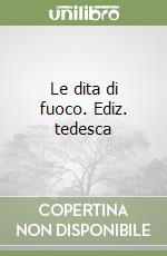 Le dita di fuoco. Ediz. tedesca libro