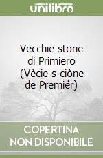 Vecchie storie di Primiero (Vècie s-ciòne de Premiér) libro