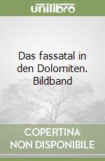 Das fassatal in den Dolomiten. Bildband libro