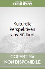 Kulturelle Perspektiven aus Südtirol libro