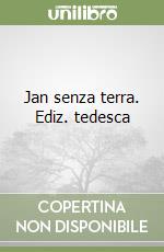 Jan senza terra. Ediz. tedesca libro