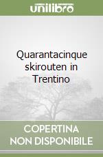 Quarantacinque skirouten in Trentino libro