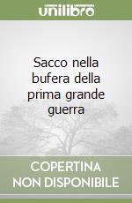 Sacco nella bufera della prima grande guerra libro