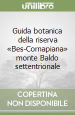 Guida botanica della riserva «Bes-Cornapiana» monte Baldo settentrionale libro