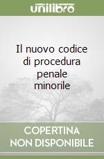 Il nuovo codice di procedura penale minorile libro