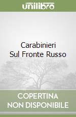 Carabinieri Sul Fronte Russo libro