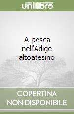 A pesca nell'Adige altoatesino libro