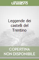 Leggende dei castelli del Trentino libro