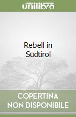 Rebell in SÃ¼dtirol libro usato