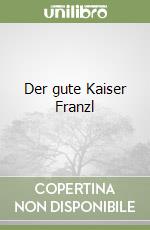 Der gute Kaiser Franzl libro