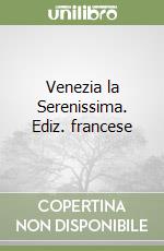 Venezia la Serenissima. Ediz. francese libro