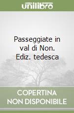 Passeggiate in val di Non. Ediz. tedesca libro