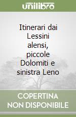 Itinerari dai Lessini alensi, piccole Dolomiti e sinistra Leno libro