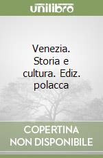 Venezia. Storia e cultura. Ediz. polacca libro