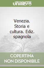 Venezia. Storia e cultura. Ediz. spagnola libro